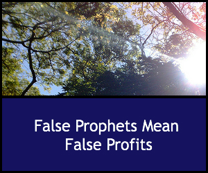 False Prophets = False Profits:  Keys to God Centered Investing