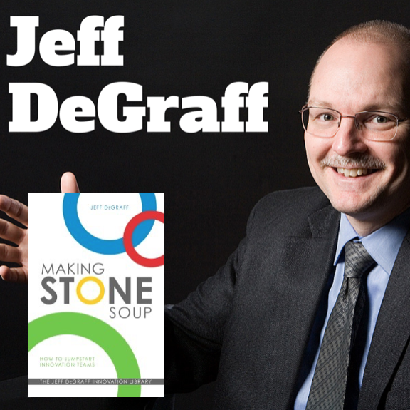 SS 50 – Jeff DeGraff – How to Jumpstart Innovation Teams